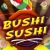 Bushi Sushi